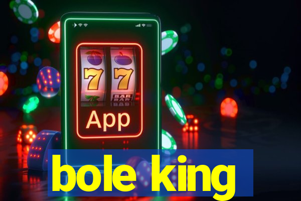 bole king